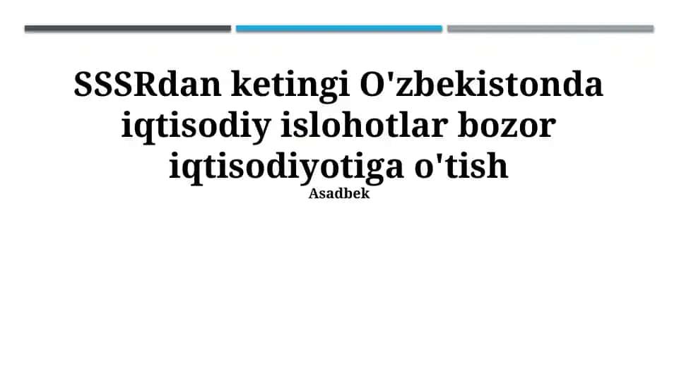 SSSRdan keyingi O‘zbekistonda iqtisodiy islohotlar va bozor iqtisodiyotiga o‘tish