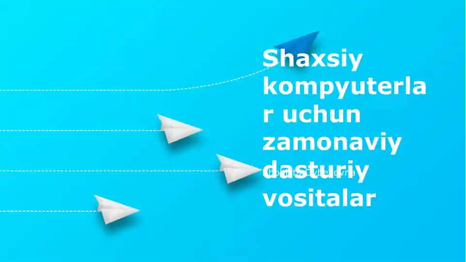 Shaxsiy kompyuterlar uchun zamonaviy dasturiy vositalar