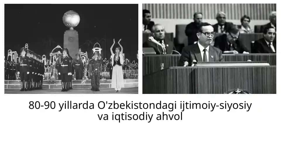80-90 yillarda O'zbekistondagi ijtimoiy-siyosiy va iqtisodiy ahvol