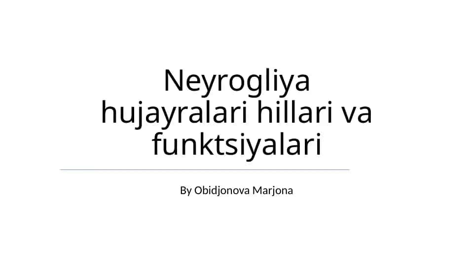 Neyrogliya hujayralari hillari va funktsiyalari