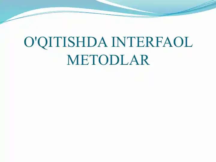 O'QITISHDA INTERFAOL METODLAR
