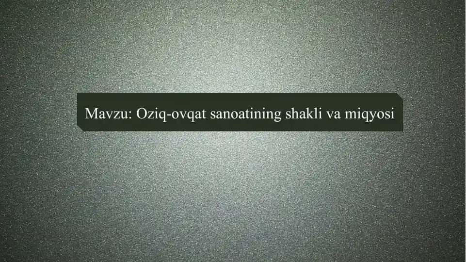 Oziq-ovqat sanoatining shakli va miqyosi