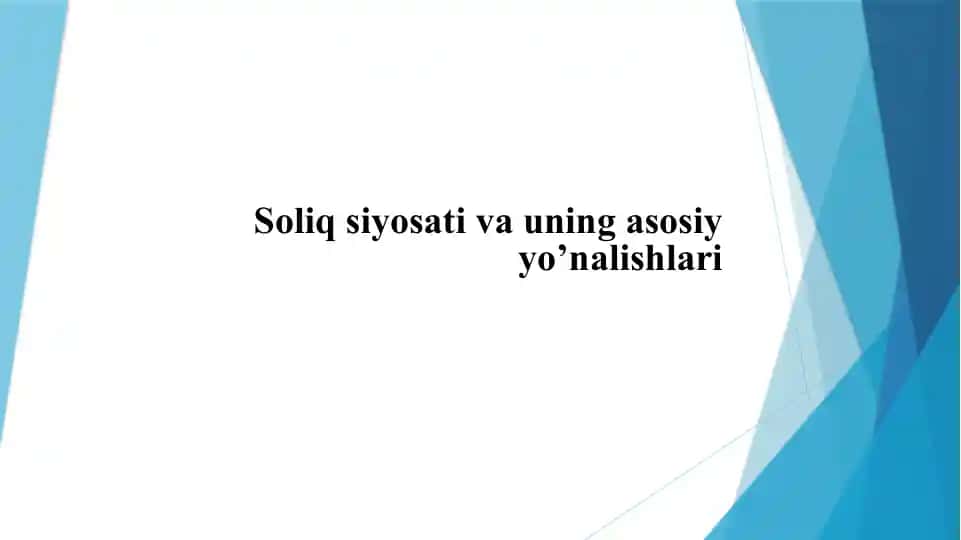 Soliq siyosati va uning asosiy yo’nalishlari
