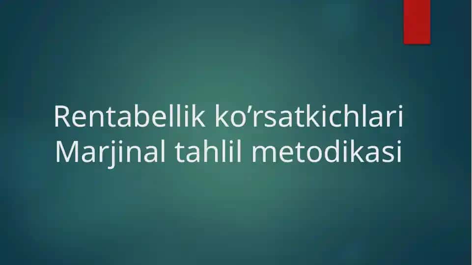 Rentabellik ko’rsatkichlari Marjinal tahlil metodikasi