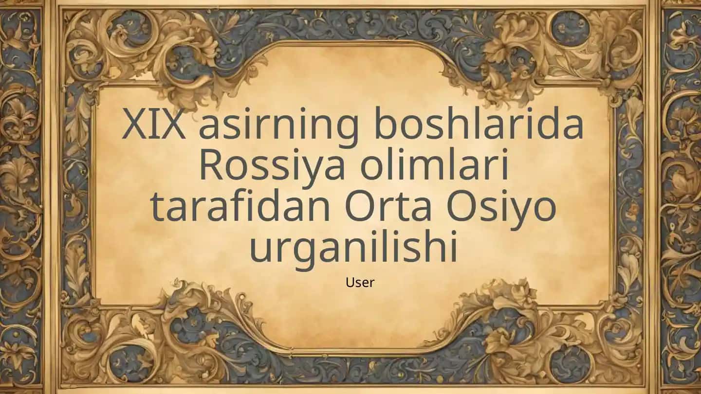 XIX asirning boshlarida Rossiya olimlari tarafidan Orta Osiyo urganilishi