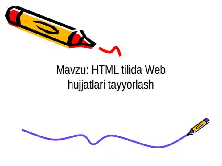 HTML tilida Web hujjatlari tayyorlash