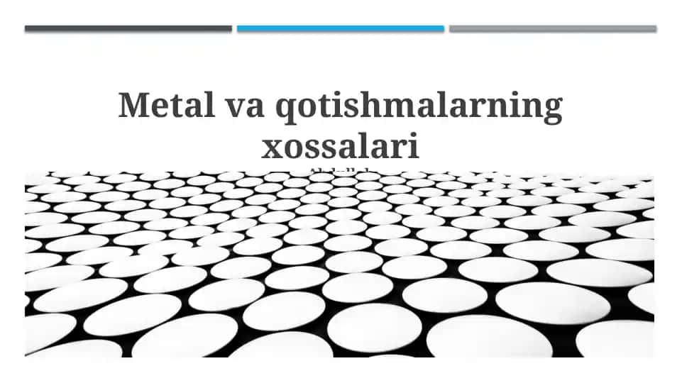 Metallarning va qotishmalarning xossalari