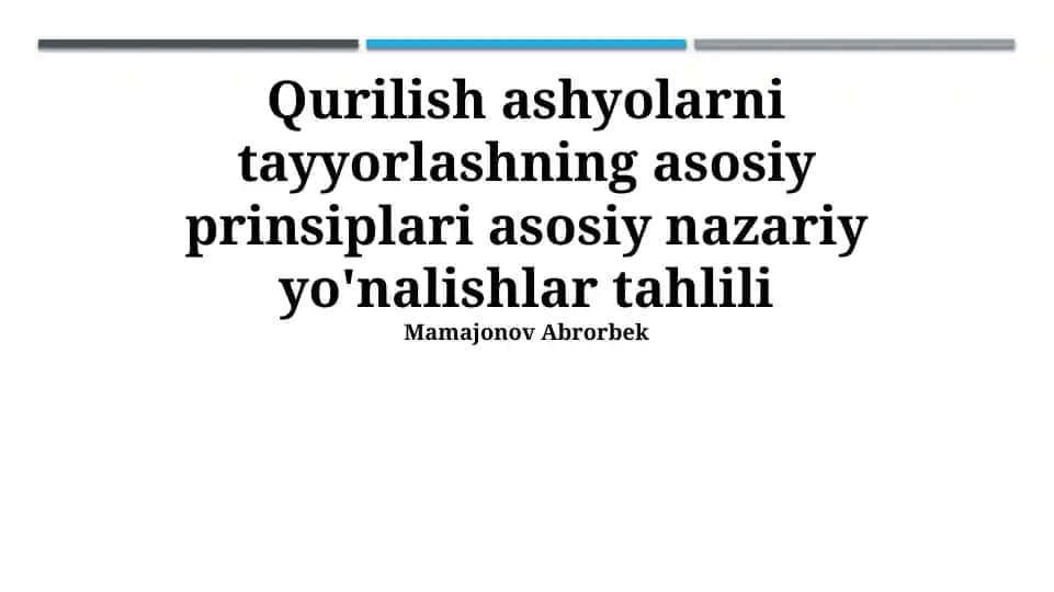 Qurilish ashyolarni tayyorlashning asosiy prinsiplari asosiy nazariy yo'nalishlar tahlili