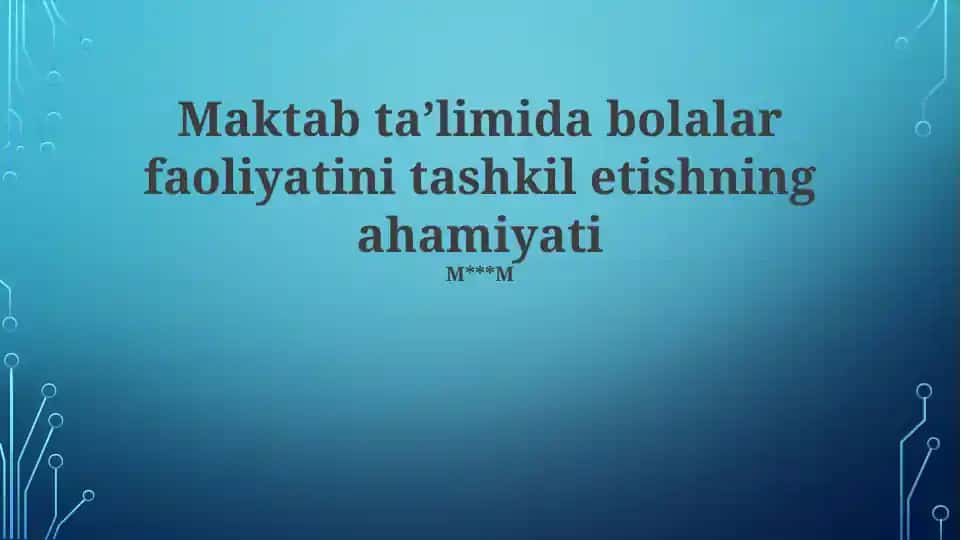 Maktab taʼlimida bolalar faoliyatini tashkil etishning ahamiyati