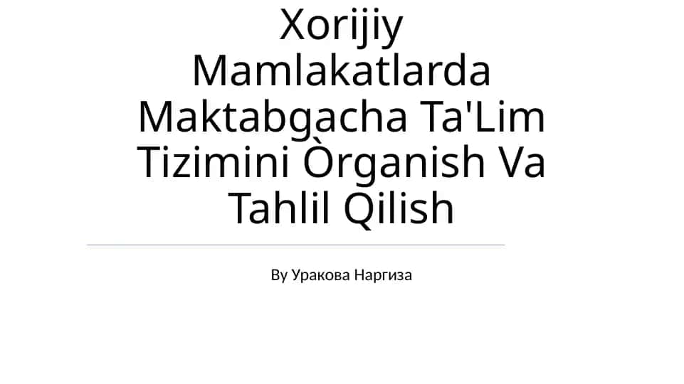 Xorijiy Mamlakatlarda Maktabgacha Ta'lim Tizimini Òrganish Va Tahlil Qilish