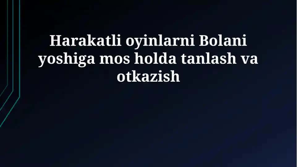 Harakatli oyinlarni Bolani yoshiga mos holda tanlash va otkazish