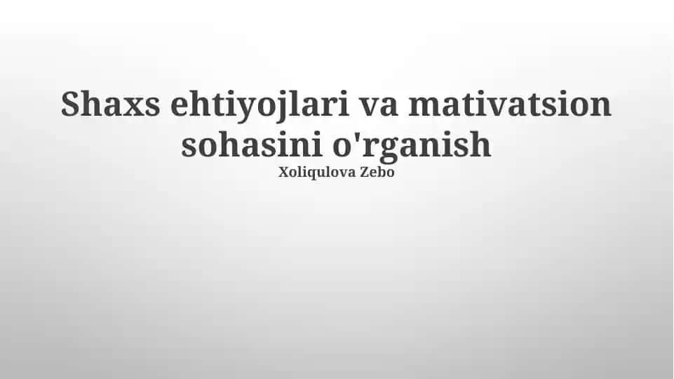 Shaxs ehtiyojlari va motivatsiyasi tushunchasi