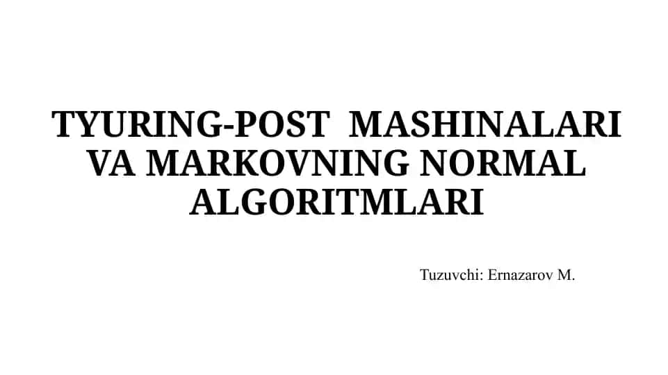 TYURING-POST MASHINALARI VA MARKOVNING NORMAL ALGORITMLARI
