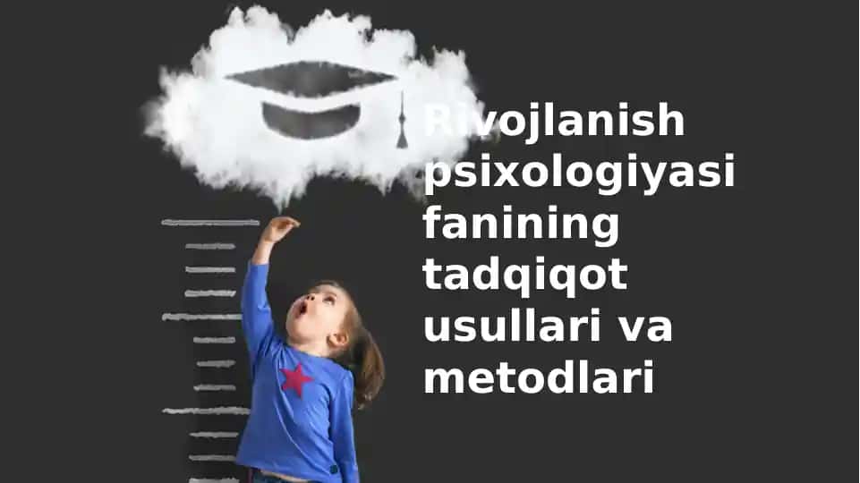 Rivojlanish psixologiyasida tadqiqot usullari va dizaynlari