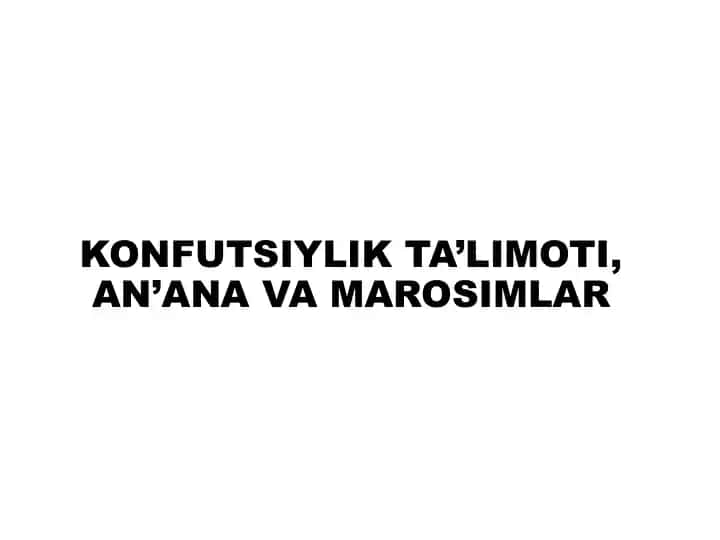 KONFUTSIYLIK TA’LIMOTI, AN’ANA VA MAROSIMLAR