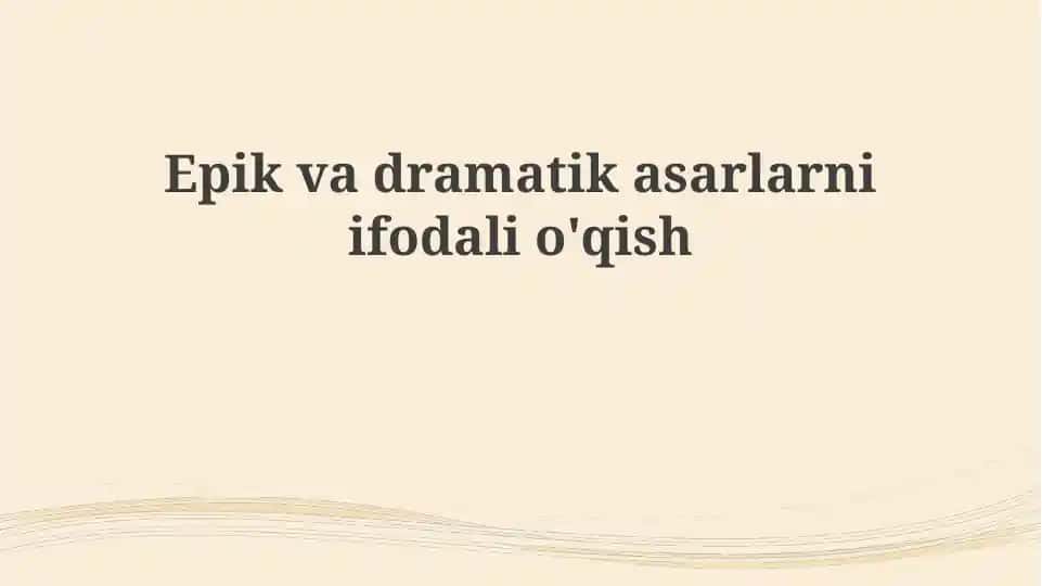 Epik va dramatik asarlarni ifodali o'qish