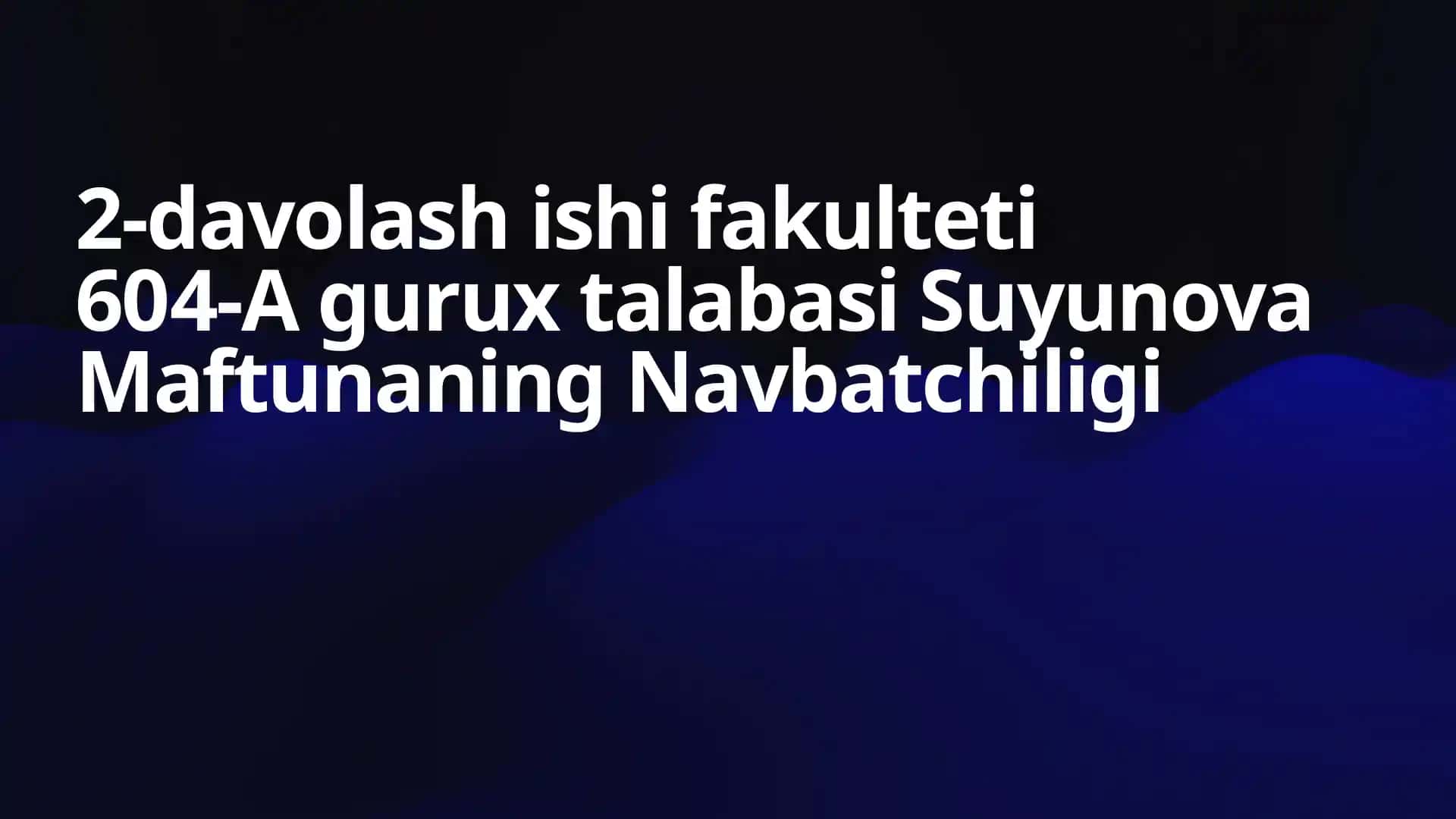 Agurux talabasiSuyunovaMaftunaning Navbatchiligi