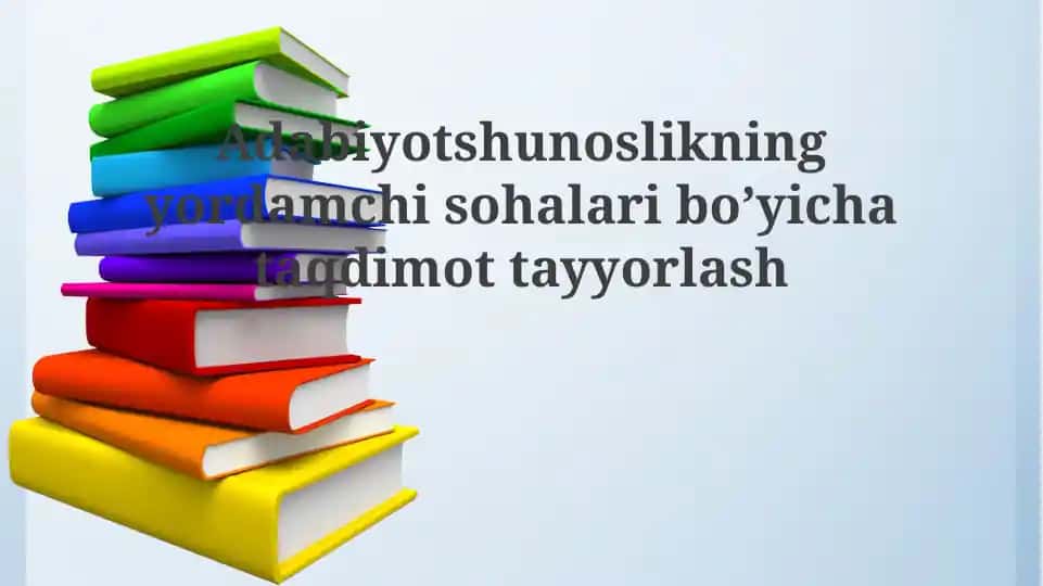 Adabiyotshunoslikning yordamchisohalaribo’yichataqdimottayyorlash