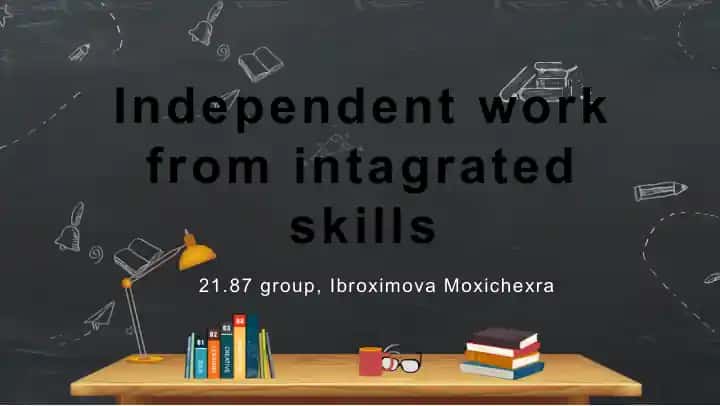 Independent work from integrated skills