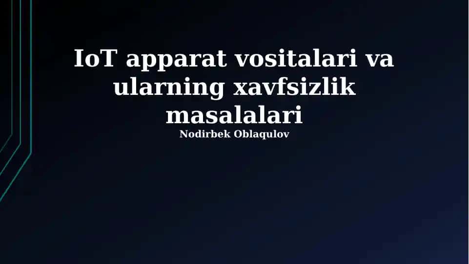 IoT apparat vositalari va ularning xavfsizlik masalalari