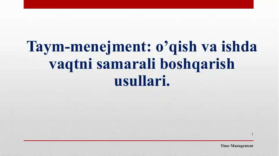 Taym-menejment: o’qish va ishda vaqtni samarali boshqarishusullari