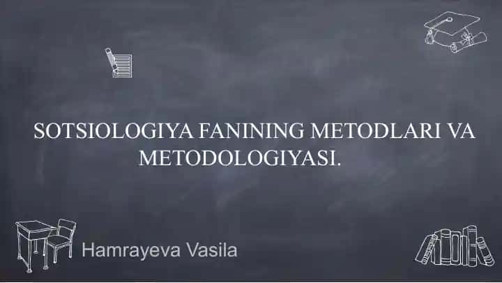 Sotsiologiya fanining metodlari va metodologiyasi