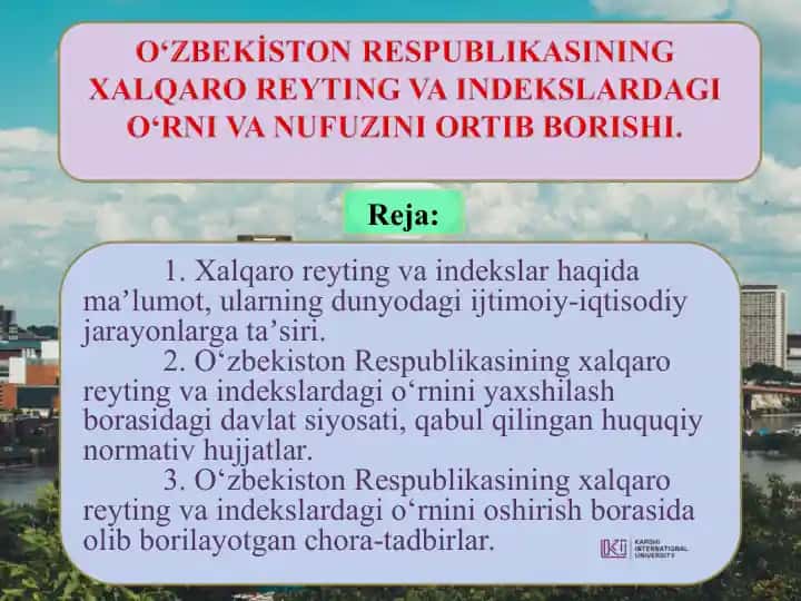O‘ZBEKISTON RESPUBLIKASINING XALQARO REYTING VA INDEKSLARDAGI O‘RNI VA NUFUZINI ORTIB BORISHI