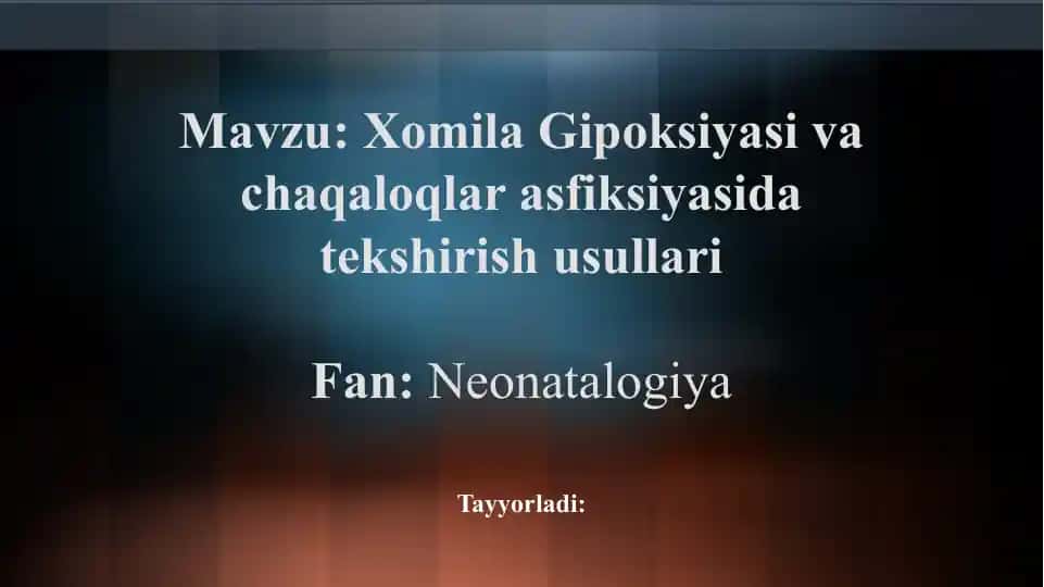 Xomila Gipoksiyasi va chaqaloqlar asfiksiyasi tekshirish usullari