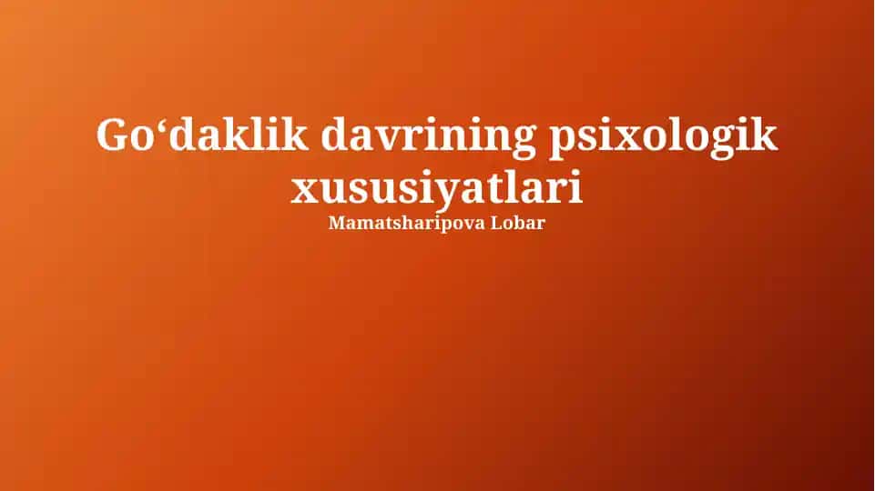 Go‘daklik davrining psixologik xususiyatlari