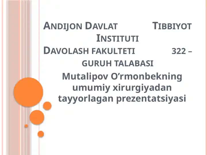 Mutalipov O'rmonbekning umumiy xirurgiyadan tayyorlagan prezentatsiyasi