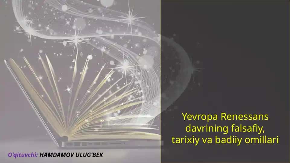 Yevropa Renessans davrining falsafiy, tarixiy va badiiy omillari