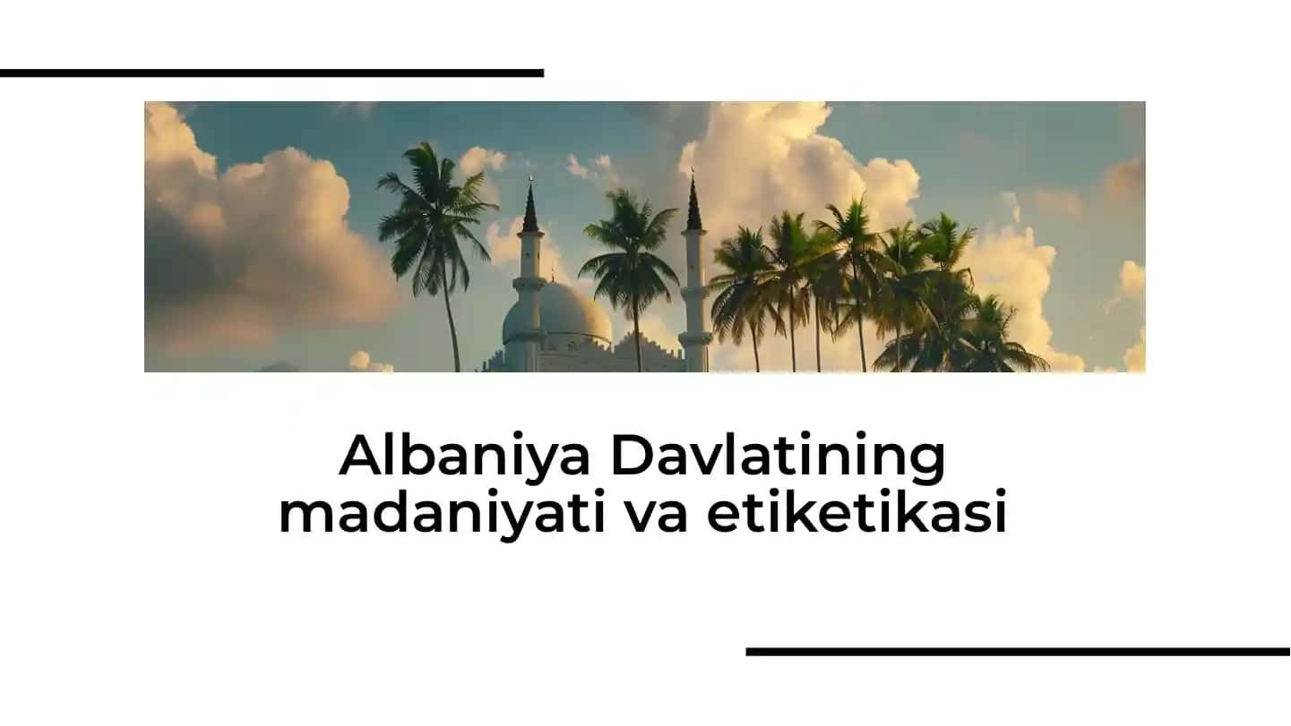 Albaniya Davlatining madaniyati va etiketikasi