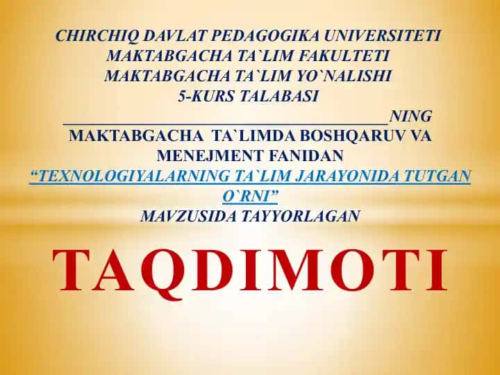 TEXNOLOGIYALARNING TA`LIM JARAYONIDA TUTGAN O`RNI