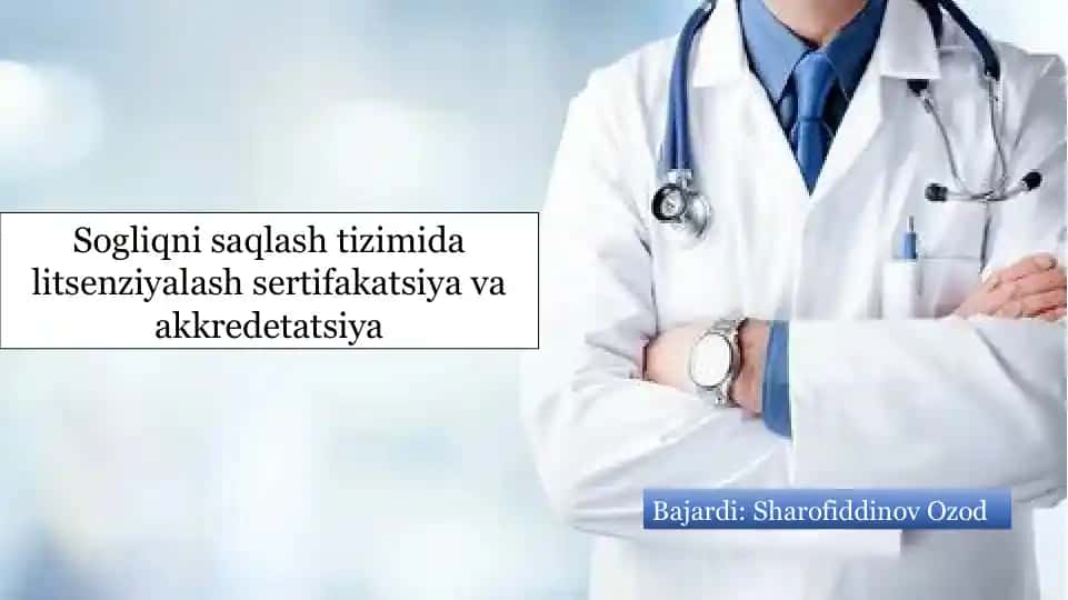 Sogʻliqni saqlash tizimida litsenziyalash sertifakatsiya va akkredetatsiya