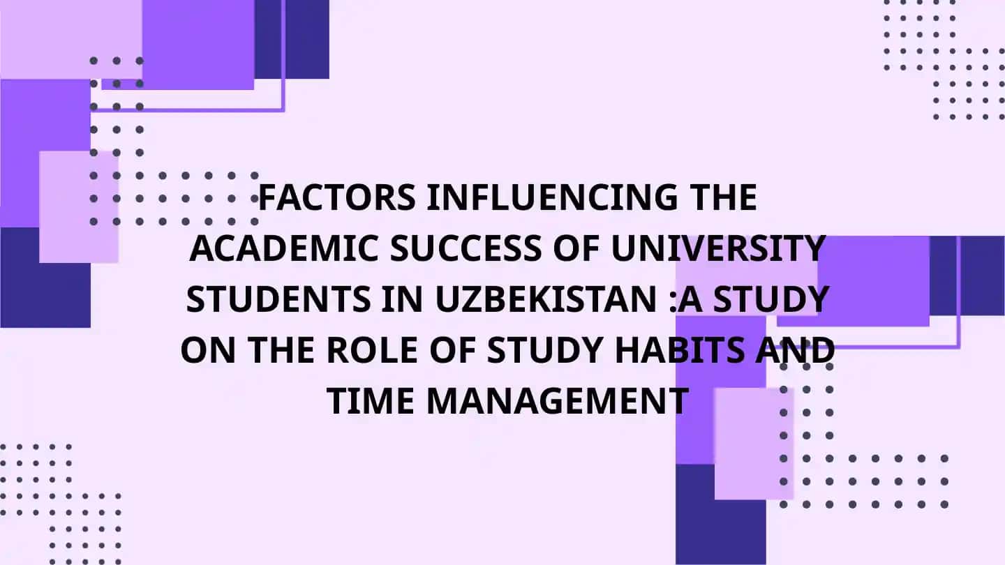 Factors Influencing Academic Success of University Students in Uzbekistan