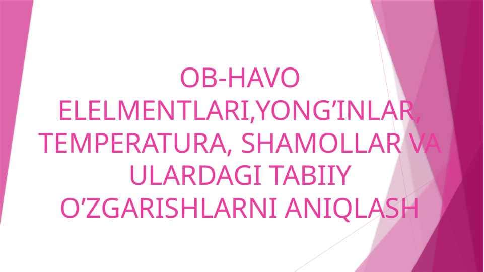 Ob-havo elementlari, Yong’inlar va Temperaturaga Oid Tabiiy O’zgarishlar