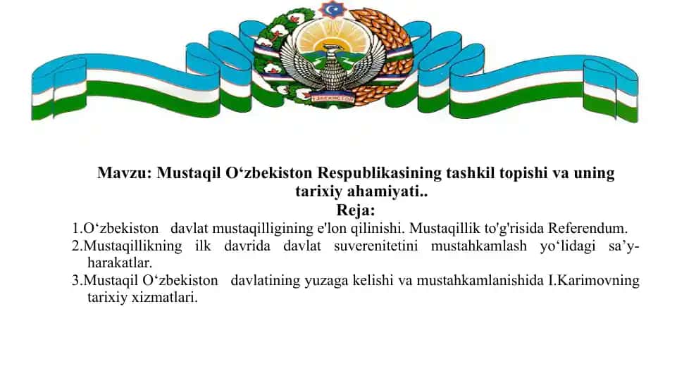 Mustaqil O‘zbekiston Respublikasining tashkil topishi va uning tarixiy ahamiyati