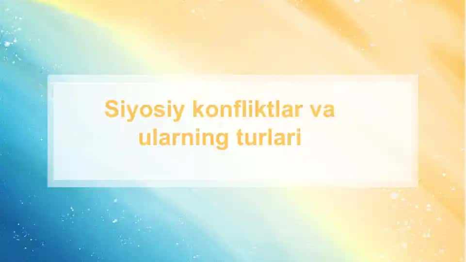 Siyosiy konfliktlar va ularning turlari slayd