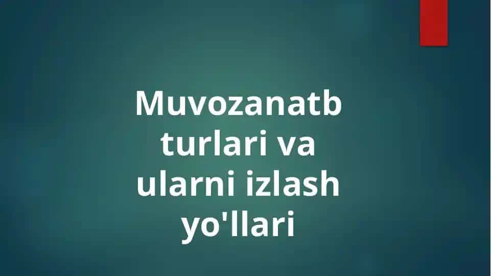 Muvozanatb turlari va ularni izlash yo'llari