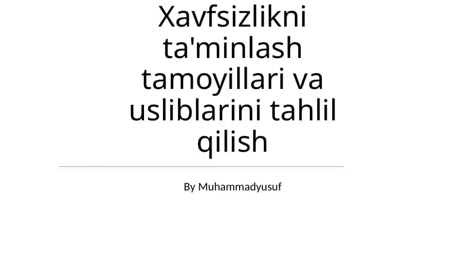 Xavfsizlikni ta'minlash tamoyillari va usliblarini tahlil qilish