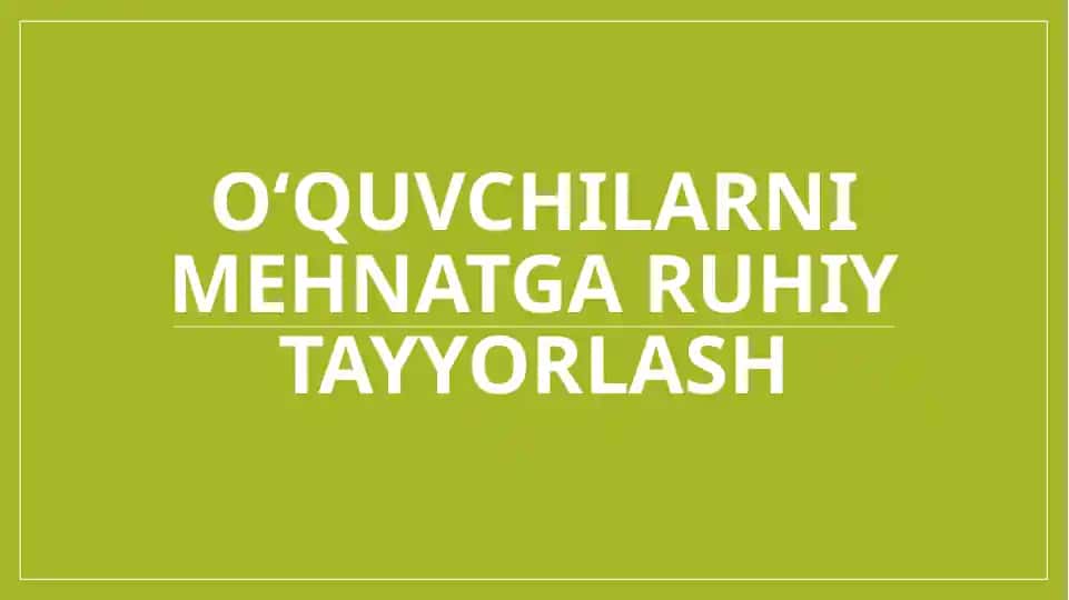 O‘quvchilarni mehnatga ruhiy tayyorlash