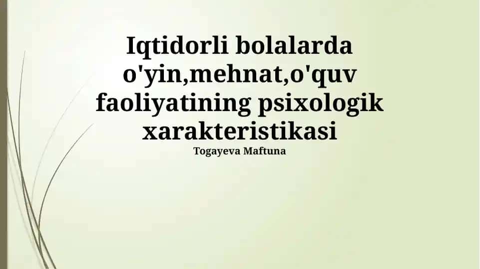 Iqtidorli bolalarda o'yin, mehnat, o'quv faoliyatining psixologik xarakteristikasi