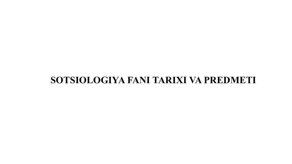 Sotsiologiya fani tarixi va predmeti