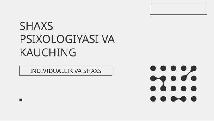 Shaxs Psixologiyasi va Kauching