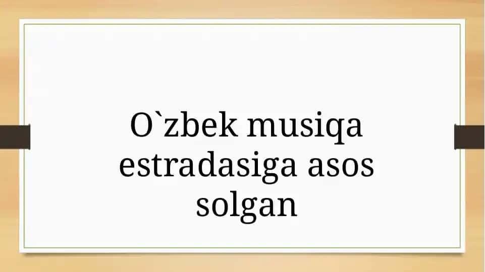 O`zbek musiqa estradasiga asos solgan