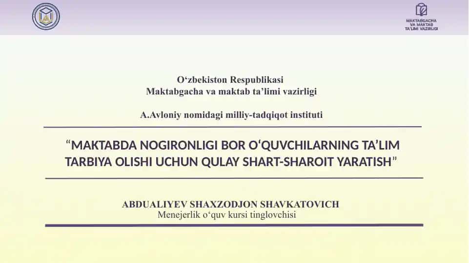 "MAKTABDA NOGIRONLIGI BOR O‘QUVCHILARNING TA’LIM TARBIYA OLISHI UCHUN QULAY SHART-SHAROIT YARATISH"