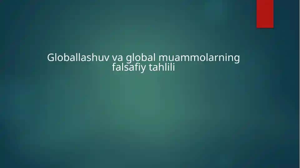 Globallashuv va global muammolarning falsafiy tahlili