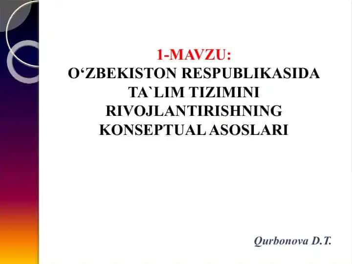 O‘ZBEKISTON RESPUBLIKASIDA TA`LIM TIZIMINI RIVOJLANTIRISHNING KONSEPTUAL ASOSLARI