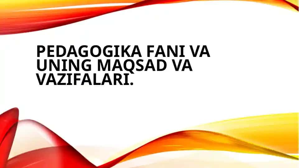 Pedagogika fani va uning maqsad va vazifalari