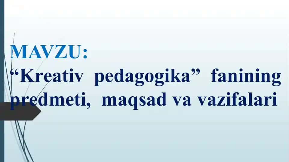 Kreativ pedagogika fanining predmeti, maqsad va vazifalari